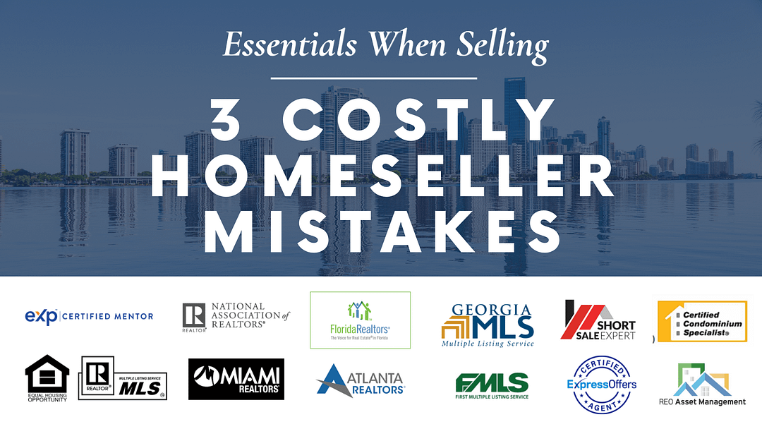 3 Costly Home Seller Mistakes