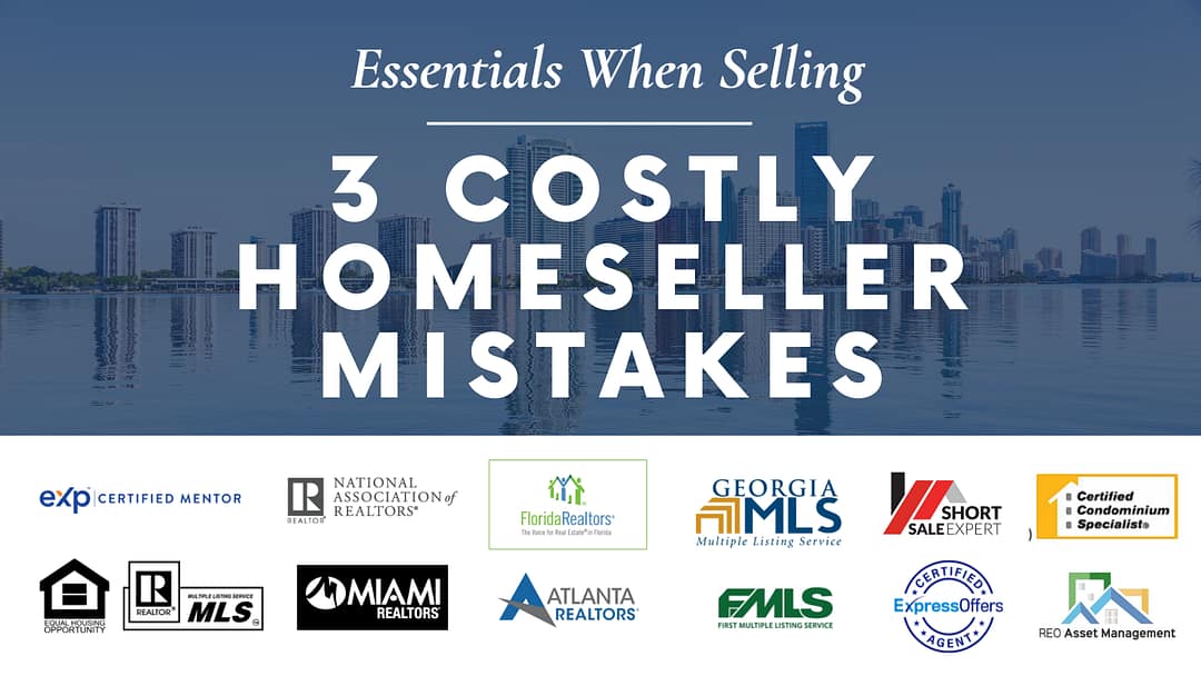 3 Costly Home Seller Mistakes